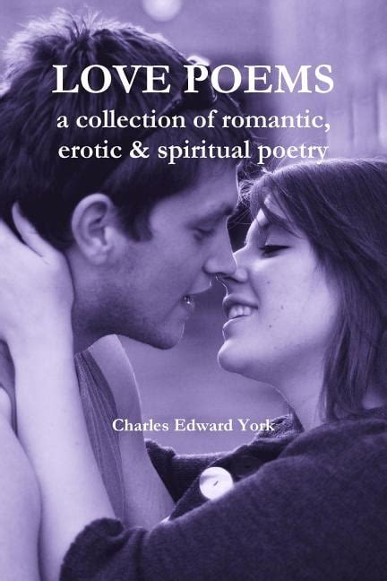 Love Poems A Collection Of Romantic Erotic And Spiritual Poetry
