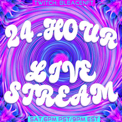 Bleace On Twitter This Weekend My First 24 Hour Live Stream