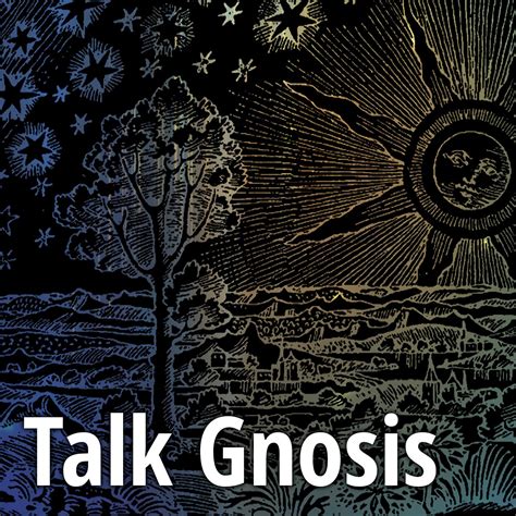 Talk Gnosis Listen Via Stitcher For Podcasts