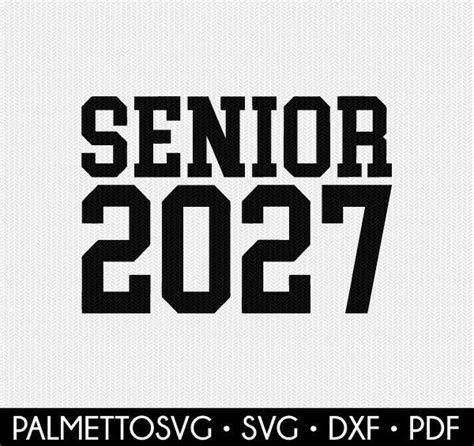 Senior 2027 Svg Graduate Svg Senior Svg Senior Cut File Etsy