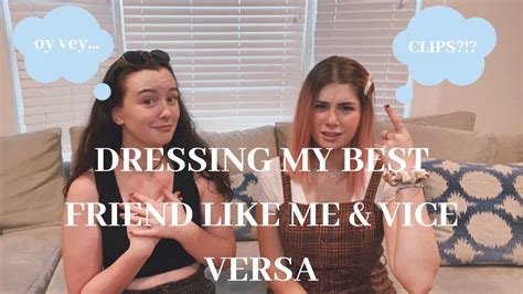 Dressing My Best Friend Like Me And Vice Versa Bloopers At The End Youtube