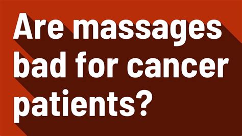 Are Massages Bad For Cancer Patients Youtube