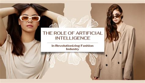 The Role Of Artificial Intelligence In Revolutionizing Fashion Industry