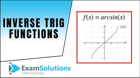 Inverse Trig Functions Arcsinx Examsolutions Youtube