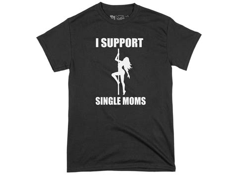 I Support Single Moms Funny Single Moms Shirts Stirtshirt