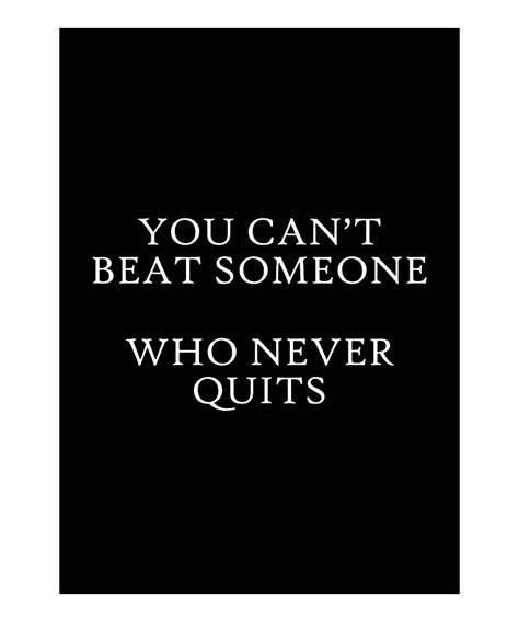 You Cant Beat Someone Who Never Quits Quote Art Photograph By Vivid