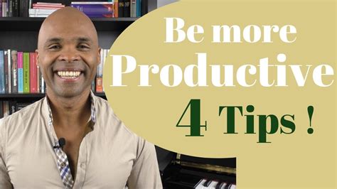 How To Become More Productive 4 Practical Tips Youtube