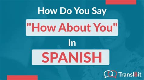 How Do You Say How About You In Spanish Transl8it Translations To From English And Spanish