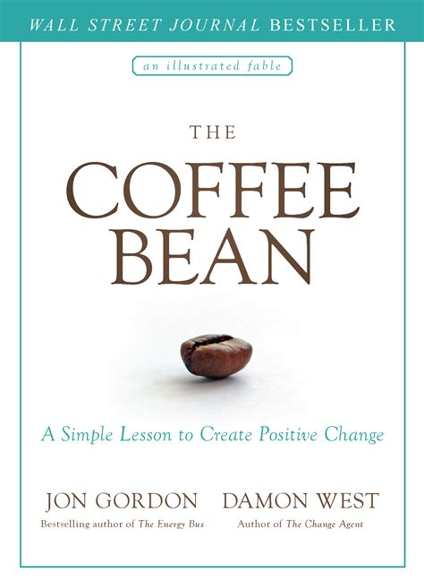 Jon's books inspiring people and organizations to work with more vision, passion, positivity, and purpose. The Coffee Bean: A Simple Lesson to Create Positive Change ...