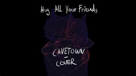 Cover Hug All Your Friends Cavetown Youtube