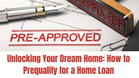 How To Prequalify For A Home Loan Unlocking Your Dream Home Tips