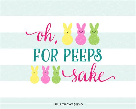 Oh for peeps sake SVG file Cutting File Clipart in Svg, Eps, Dxf, Png