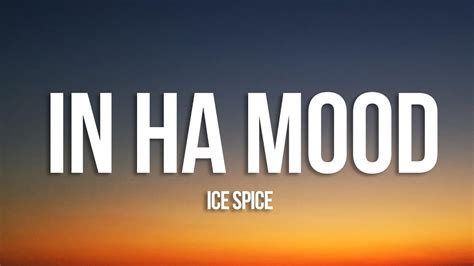 ice spice in ha mood lyrics youtube music