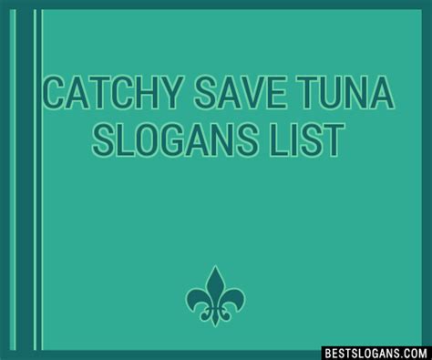 100 Catchy Save Tuna Slogans 2023 Generator Phrases And Taglines