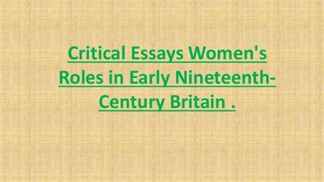 Critical Essays Women S Roles In Early Nineteenth Century Britain