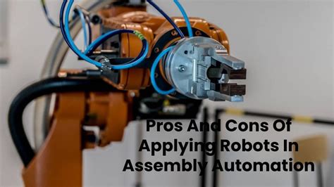 Pros And Cons Of Applying Robots In Assembly Automation Ctr