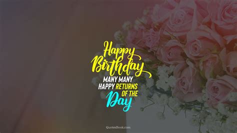 Facebook twitter google + share on whatsapp. Happy Birthday many many happy returns of the day - QuotesBook