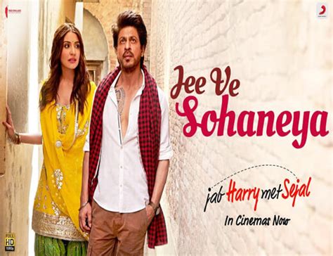 Jab harry met sejal is an upcoming indian romantic comedy film written and directed by imtiaz ali. Jee Ve Sohneya Lyrics - Jab Harry Met Sejal