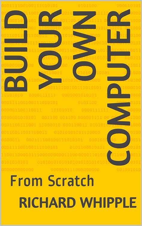 Build Your Own Computer From Scratch From Scratch Series Ebook