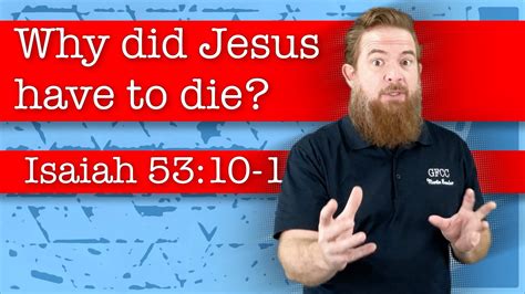 Why Did Jesus Have To Die Isaiah 5310 12 Youtube
