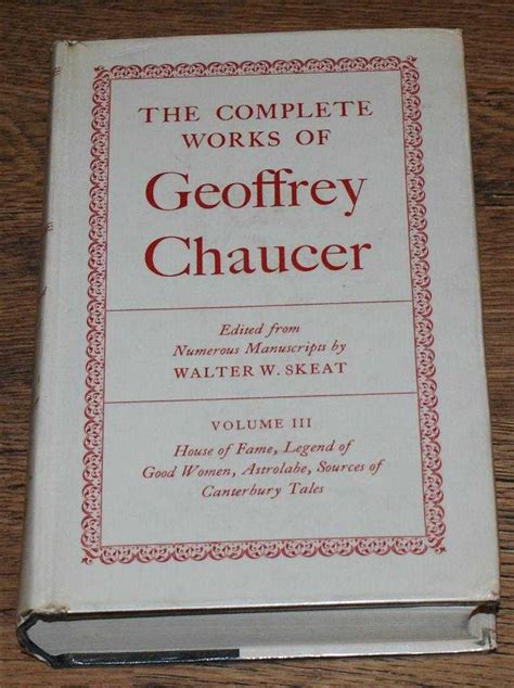 The Complete Works Of Geoffrey Chaucer Edited From Numerous
