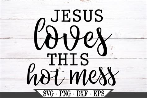 Jesus Loves This Hot Mess Svg Vector Cut File For Vinyl Cutter Etsy