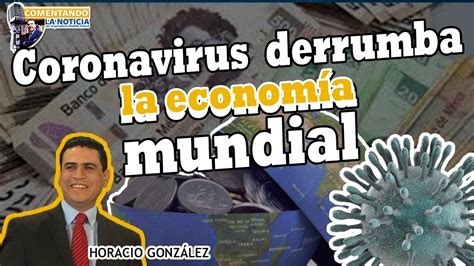 La noticia fue confirmada por el periodista daniel tognetti por pedido de la esposa de gonzález. "Coronavirus derrumba la economía mundial" Horacio ...