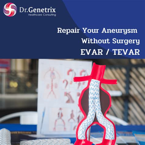 Repair Your Aneurysm Without Surgery Evar Tevar Drgenetrix