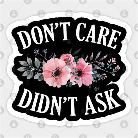 Dont Care Didnt Ask Dont Care Didnt Ask Sticker Teepublic Uk