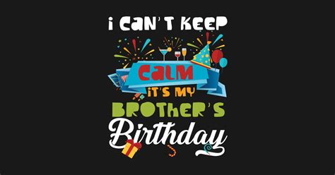 i can t keep calm it s my brother s birthday t shirt brothers birthday tapestry teepublic