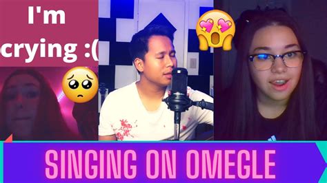 I Made Her Cry 😭 Singing Sad Songs On Omegle Part I Omegle Singing Reactions Youtube