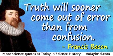 sir francis bacon quotes on truth from 188 science quotes dictionary of science quotations