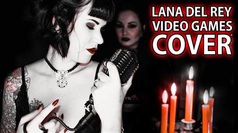 Lana Del Rey Video Games Cover By Avelina De Moray Youtube