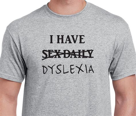 Funny I Have Sex Daily I Mean Dyslexia T Shirt Humorous Etsy Free