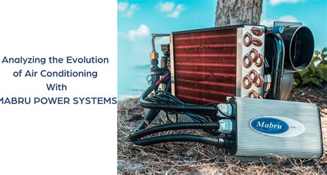 Evolution Of Air Conditioning Mabru Power Systems