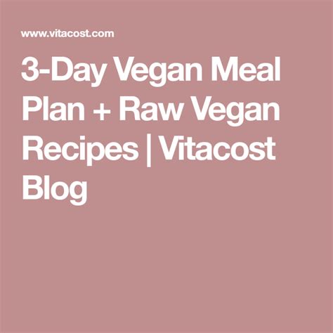 3 Day Vegan Meal Plan Raw Vegan Recipes Vitacost Blog Vegan