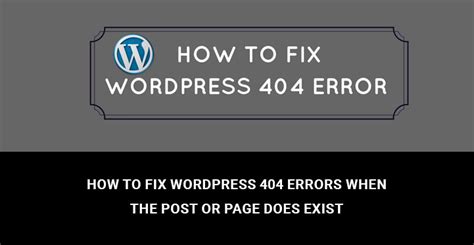 How To Fix Wordpress 404 Errors When The Post Or Page Does Exist