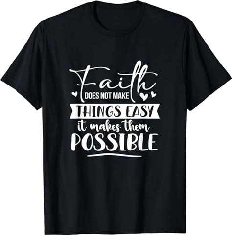 Faith Does Not Make Things Easy Possible Christian Faith T