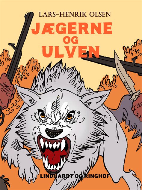 Jægerne og ulven eBook by Lars Henrik Olsen Sesamy
