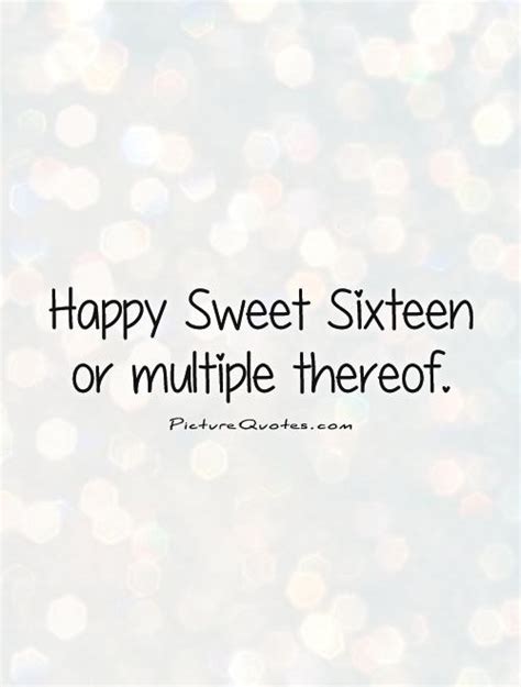 Sweet Sixteen Funny Quotes Quotesgram