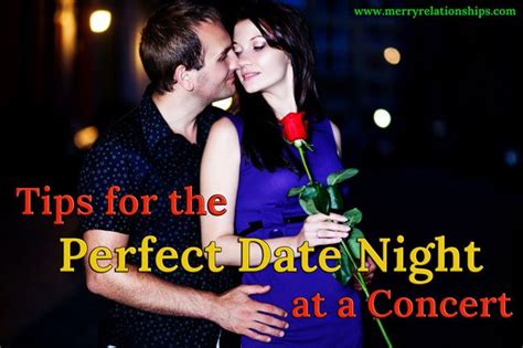 Tips For The Perfect Date Night At A Concert Event Entertainment