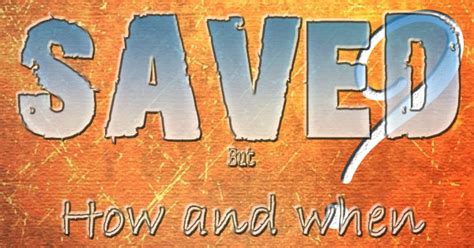 What Does Being Saved Mean? Are We Saved Now, or Only after We Die?