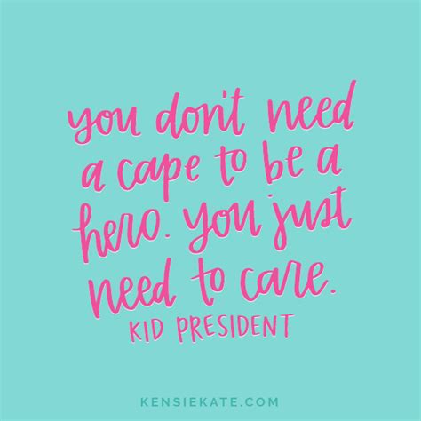 This list includes superhero quotes from the likes of batman, iron man, captain america, spiderman, and other heroes. 9 Kid President Quotes You Need in Your Life — Kensie Kate