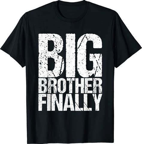 Big Brother Finally T Shirt Clothing