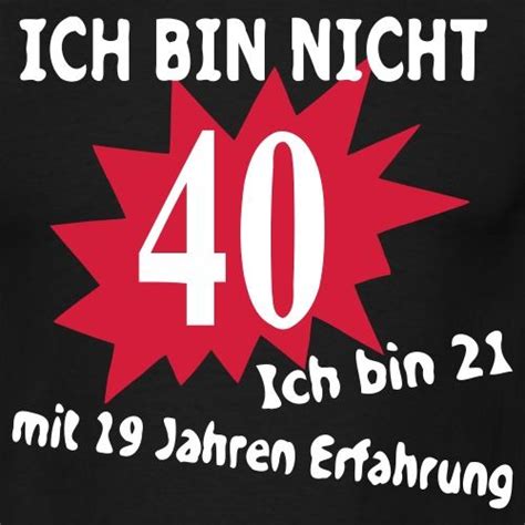 Kostenlose sprüche, gedichte und geburtstagswünsche zum 40. Geburtstag Birthday - 40. Männer T-Shirt - Schwarz ...