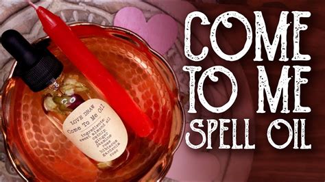 Come To Me Oil Recipe And Love Spell Magical Crafting Witchcraft