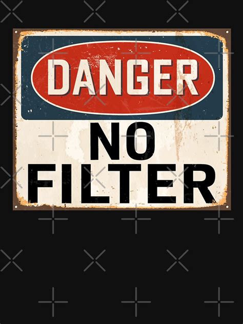 Danger No Filter Warning Sign T Shirt For Sale By Teeshirtrepub