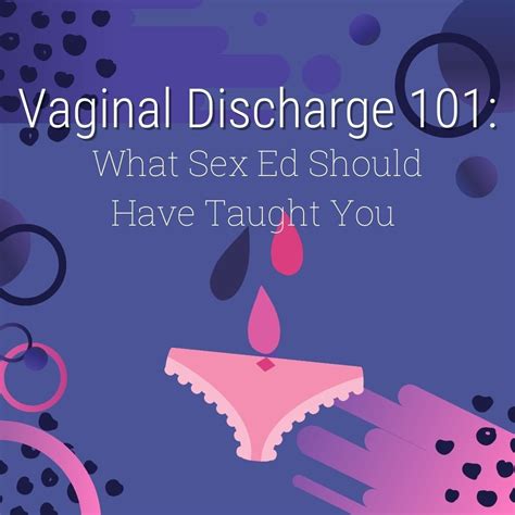 vaginal discharge 101 what sex ed should have taught you — sexual health alliance