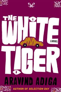 Novela de lectura ágil y divertida, que versa sobre la realidad de la india con un punto de. Tigre blanco de Aravind Adiga en PDF, MOBI y EPUB gratis ...