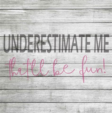 Underestimate Me Thatll Be Fun Svg And Jpeg Instant Download